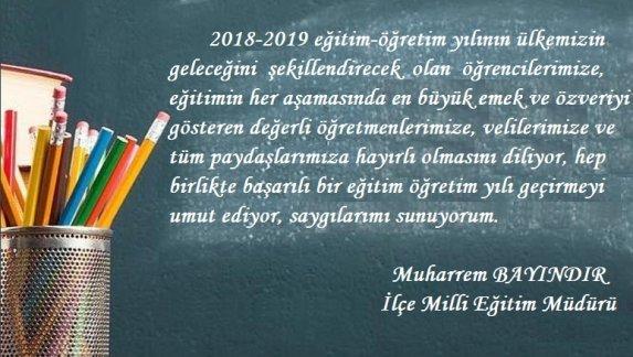 İlçe Milli Eğitim Müdürümüz Muharrem BAYINDIR´ın 2018-2019 Eğitim Öğretim Yılı Mesajı